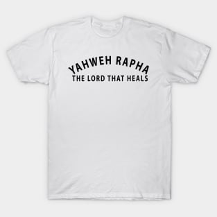 Yahweh Rapha The Lord That Heals Inspirational Christians T-Shirt